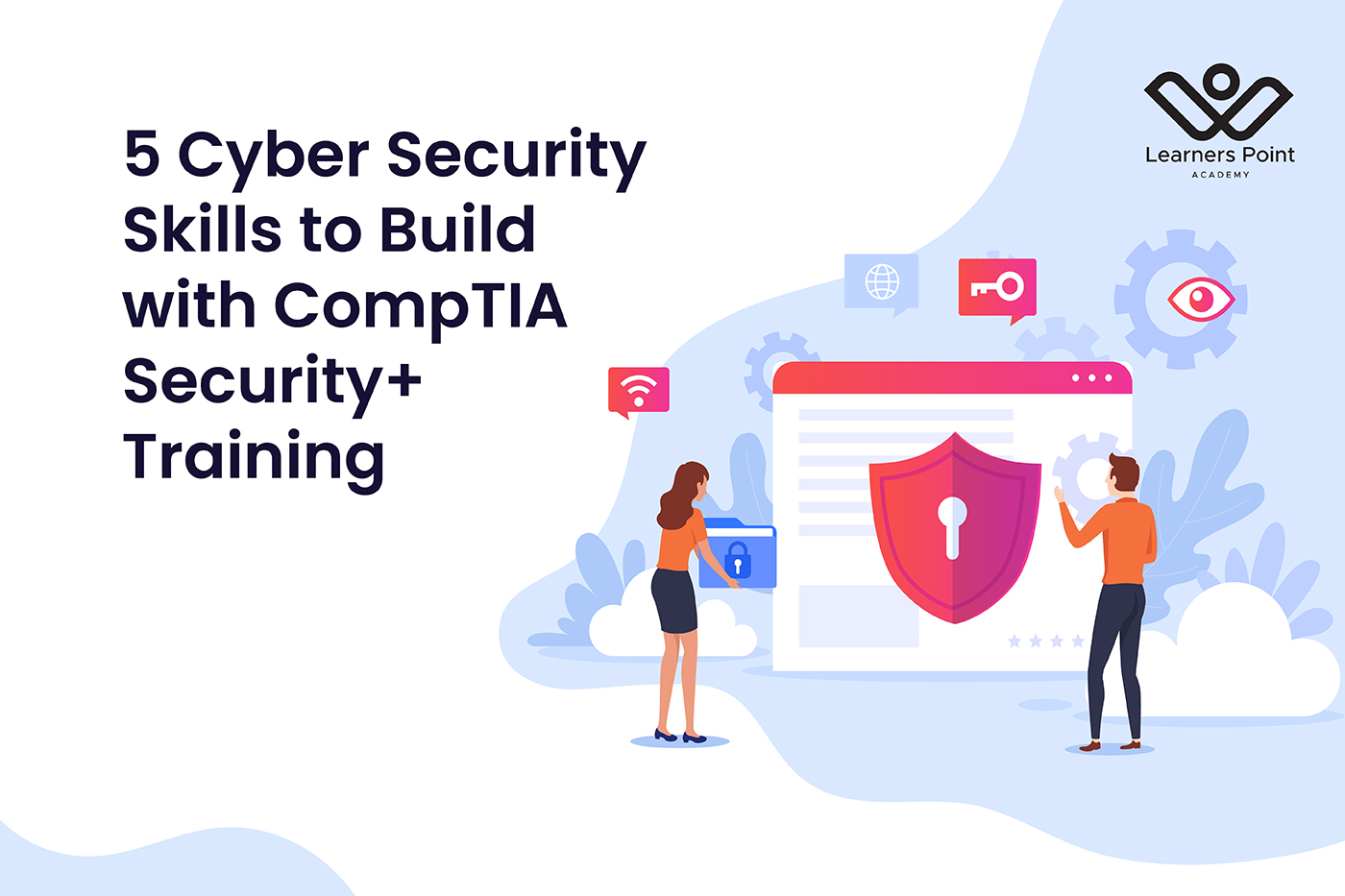 5 Cyber Security Skills to Build with CompTIA Security+ Training